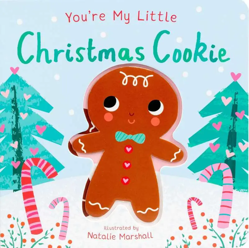 You're My Little Christmas Cookie by Nicola Edwards: Board Books; 18 pages, English