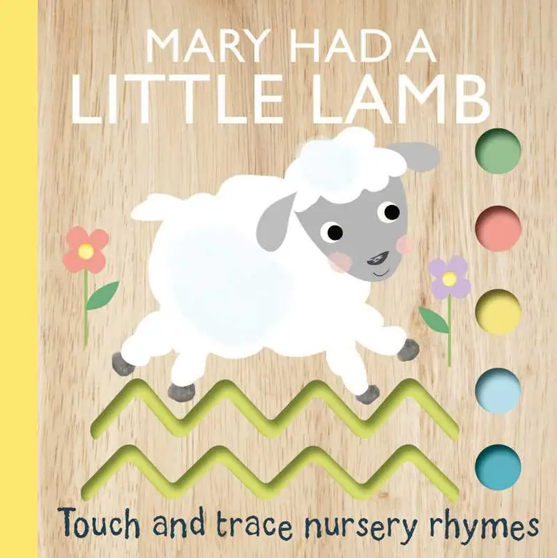 Touch and Trace Nursery Rhymes: Mary Had a Little Lamb by Editors of Silver Dolphin Books: Board Books; 10 pages, English